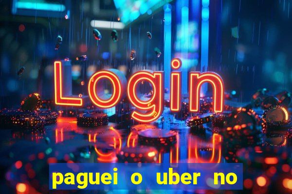 paguei o uber no pix e nao encontrou motorista